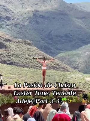 La Pasión de Cristo - Easter in Adeje 2025, Tenerife 🇪🇸 The final act. The crucifixion.